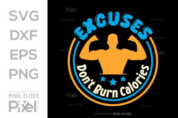 Excuses Don't Burn Calories SVG Graphics
